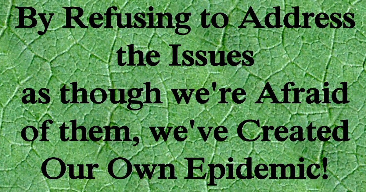 We refuse to address the issues of sexual abuse as though we are afraid of them